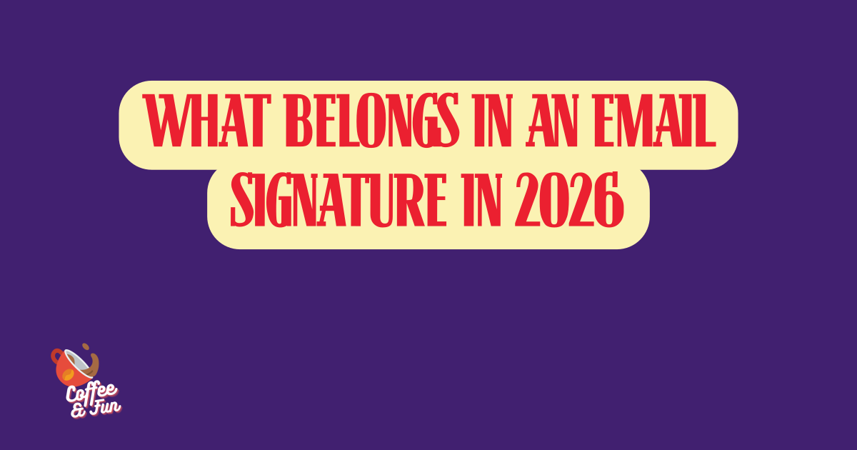 What Belongs in an Email Signature in 2026 (And What Really Doesn't)
