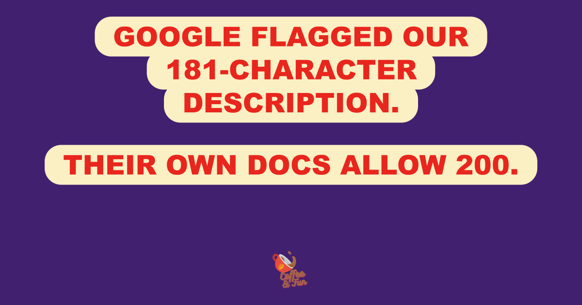 Google Flagged Our 181-Character Description. Their Own Docs Allow 200.