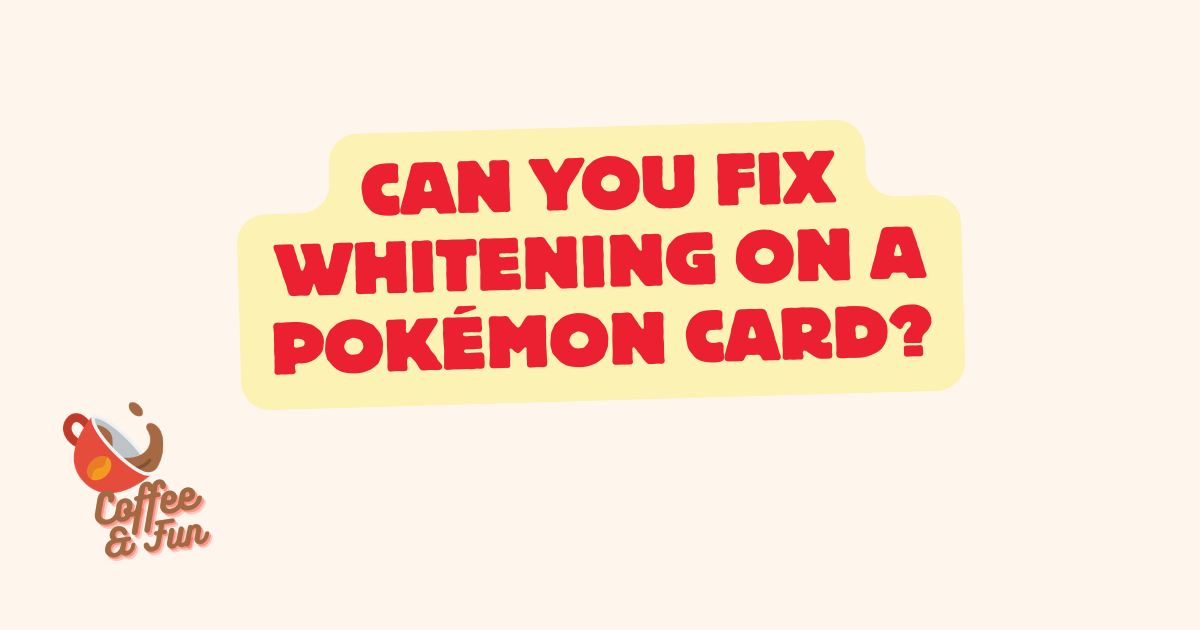Can You Fix Whitening on a Pokemon Card? No, and Here Is the Rejection Code