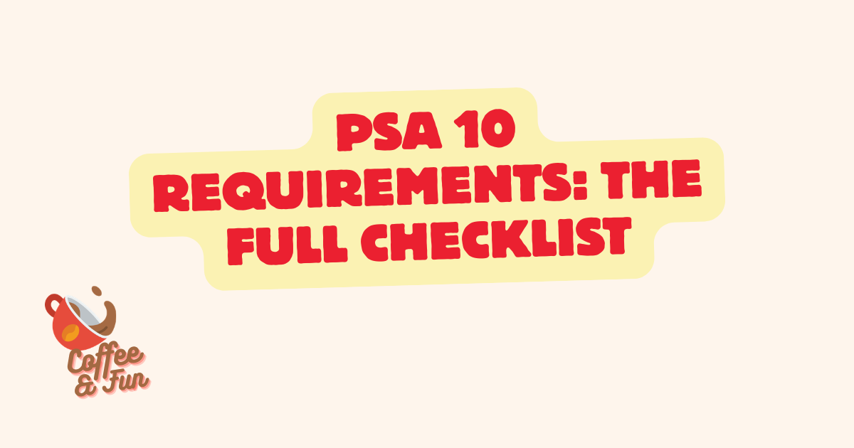 PSA 10 Requirements, and Which of Them PSA Actually Publishes