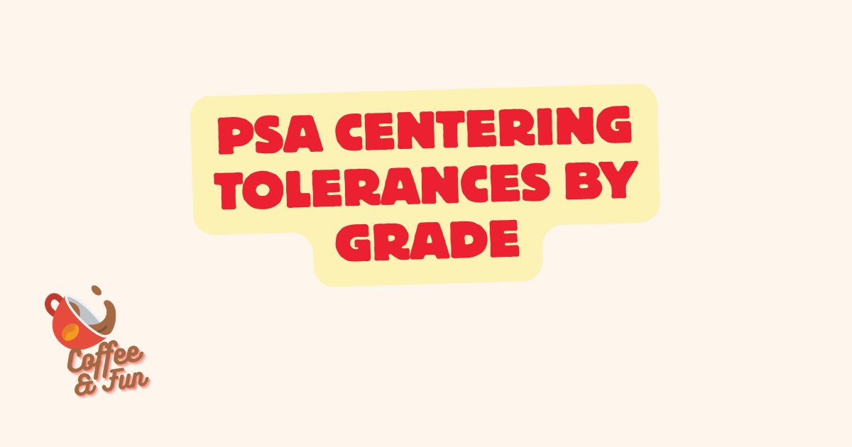 PSA Centering Tolerances, and Where the 55/45 Number Actually Came From